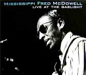 Mississippi Fred McDowell - Live At The Gaslight