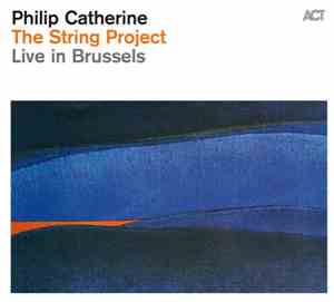 Philip Catherine - The String Project - Live In Brussels