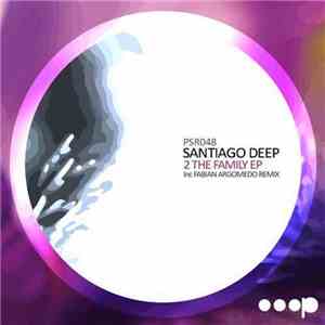 Santiago Deep - 2 The Family EP