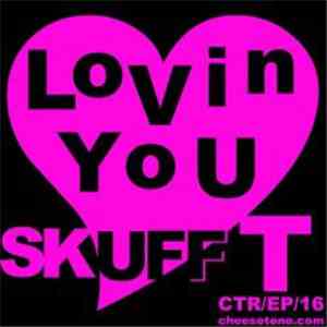 Skuff-T - Lovin You