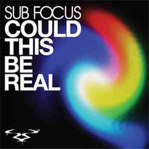 Sub Focus - Could This Be Real