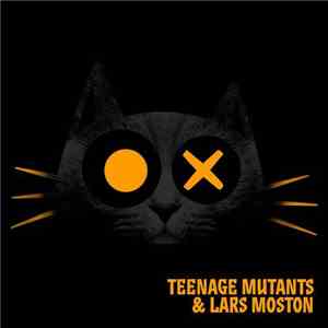Teenage Mutants & Lars Moston - Doso