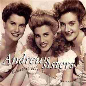 The Andrews Sisters - Greatest Hits The 60th Anniversary Collection