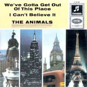 The Animals - We've Gotta Get Out Of This Place / I Can't Believe It