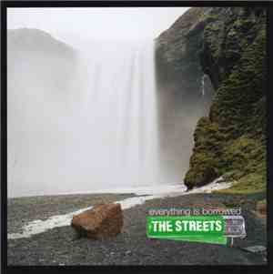 The Streets - Everything Is Borrowed