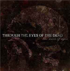 Through The Eyes Of The Dead - The Scars Of Ages