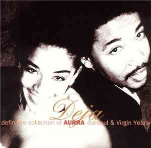 Aurra / Déjà - Deja: Definitive Collection Of Aurra - Salsoul & Virgin Years