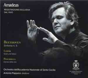 Beethoven, Lehár, Ponchielli, Orchestra dell'Accademia Nazionale di Santa Cecilia, Antonio Pappano - Sinfonia N. 5 - Gold Und Silber - Danza Delle Ore