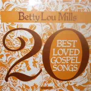 Betty Lou Mills - 20 Best Loved Gospel Songs