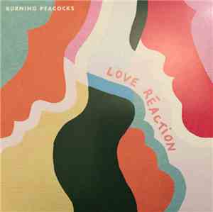 Burning Peacocks - Love Réaction