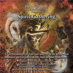 Byron Metcalf And Hemi-Sync® - Spirit Gathering