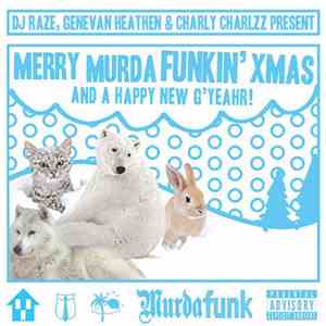 DJ Raze, Genevan Heathen & Charly Charlzz - Merry Murda Funkin' Xmas And A Happy New G'Yeahr! (Vol.7)