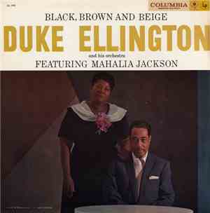 Duke Ellington And His Orchestra Featuring Mahalia Jackson - Black, Brown And Beige