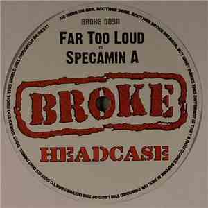 Far Too Loud vs. Specamin A / Deep Impact - Headcase / Out Of Control