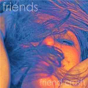 Friends  - Friend Crush