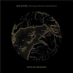 Gifts or Creatures - Fair Mitten: New Songs Of The Historic Great Lakes Basin