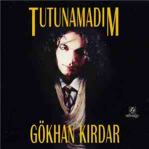 Gökhan Kırdar - Tutunamadım