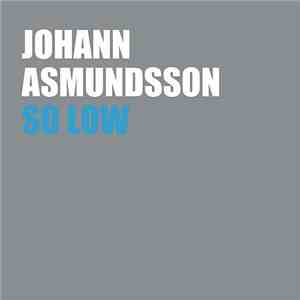 Johann Asmundsson - So Low