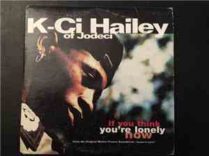 K-Ci Hailey Of Jodeci - If You Think You're Lonely Now