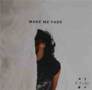 K.Flay - Make Me Fade