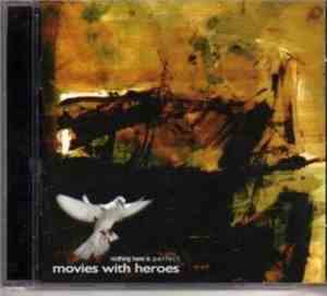 Movies With Heroes - Nothing Here is Perfect