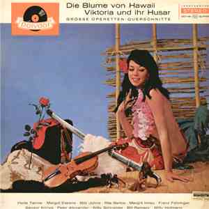 Paul Abraham / Herta Talmar • Margot Eskens • Bibi Johns • Rita Bartos • Margrit Imlau • Franz Fehringer • Sándor Kónya • Peter Alexander • Willy Schneider • Bill Ramsey • Willy Hofmann - Die Blume Von Hawaii / Viktoria Und Ihr Husar