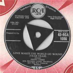 Perry Como With Mitchell Ayres' Orchestra And The Ray Charles Singers - Love Makes The World Go 'Round (Yeah Yeah) / Mandolins In The Moonlight