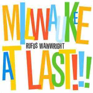 Rufus Wainwright - Milwaukee At Last!!!