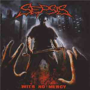 Sepsis  - ...With No Mercy...