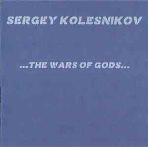 Sergey Kolesnikov - The Wars Of Gods
