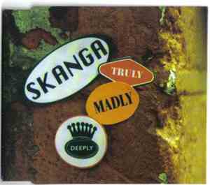 Skanga - Truly, Madly, Deeply