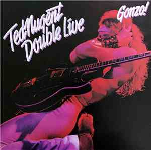 Ted Nugent - Double Live Gonzo!