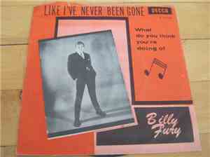 Billy Fury - Like I've Never Been Gone / What Do You Think You're Doing Off