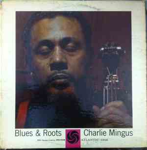 Charlie Mingus - Blues & Roots