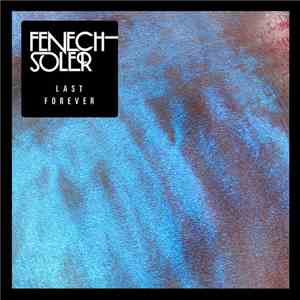 Fenech Soler - Last Forever (Eagles For Hands Remix)