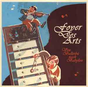 Foyer Des Arts - Von Bullerbü Nach Babylon