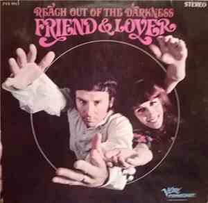 Friend & Lover - Reach Out Of The Darkness