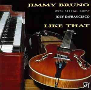 Jimmy Bruno With Special Guest Joey DeFrancesco - Like That