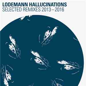 Lodemann - Hallucinations (Selected Remixes 2013-2016)