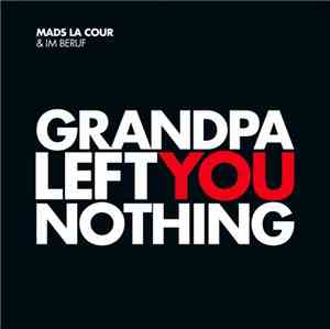 Mads La Cour & Im Beruf - Grandpa Left You Nothing