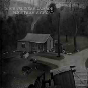 Michael Dean Damron - Plea From A Ghost