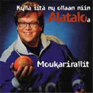 Mikko Alatalo - Kyllä Sitä Ny Ollaan Niin Alataloa - Moukarirallit