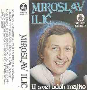 Miroslav Ilić - U Svet Odoh Majko