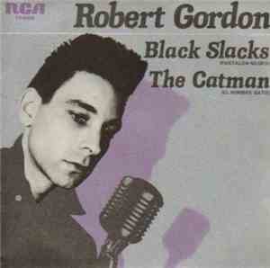 Robert Gordon  - Black Slacks / The Catman