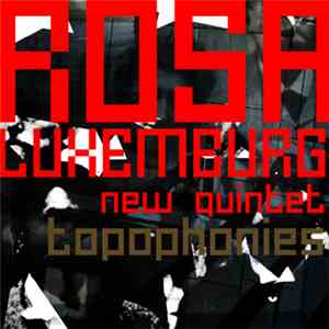 Rosa Luxemburg New Quintet - Topophonies