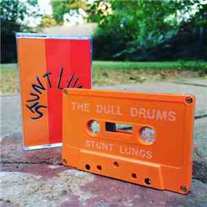 The Dull Drums - Stunt Lungs