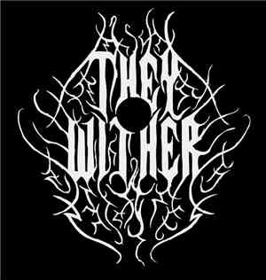 They Wither - They Wither
