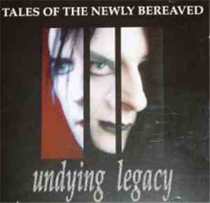 Undying Legacy - Tales Of The Newly Bereaved