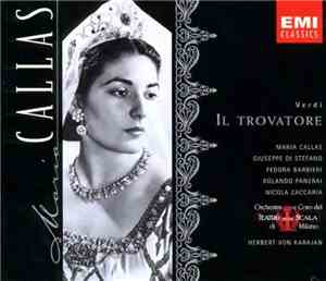 Verdi - Maria Callas, Giuseppe di Stefano, Fedora Barbieri, Rolando Panerai, Nicola Zaccaria, Orchestra E Coro Del Teatro Alla Scala, Herbert von Karajan - Il Trovatore