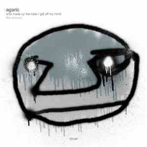 Agaric  - Who Made Up The Rules / No Way I Know I Feel - The Remixes